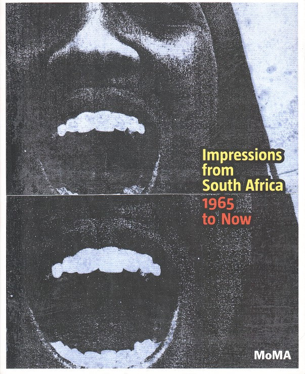 IMPRESSIONS FROM SOUTH AFRICA 1965 TO NOW, prints from the Museum of Modern Art