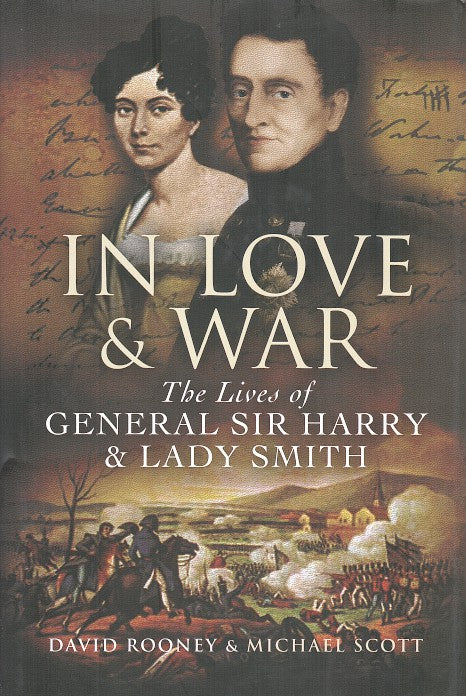 IN LOVE & WAR, the lives of General Sir Harry & Lady Smith