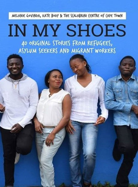 IN MY SHOES, 40 original stories from refugees, asylum seekers and migrant workers