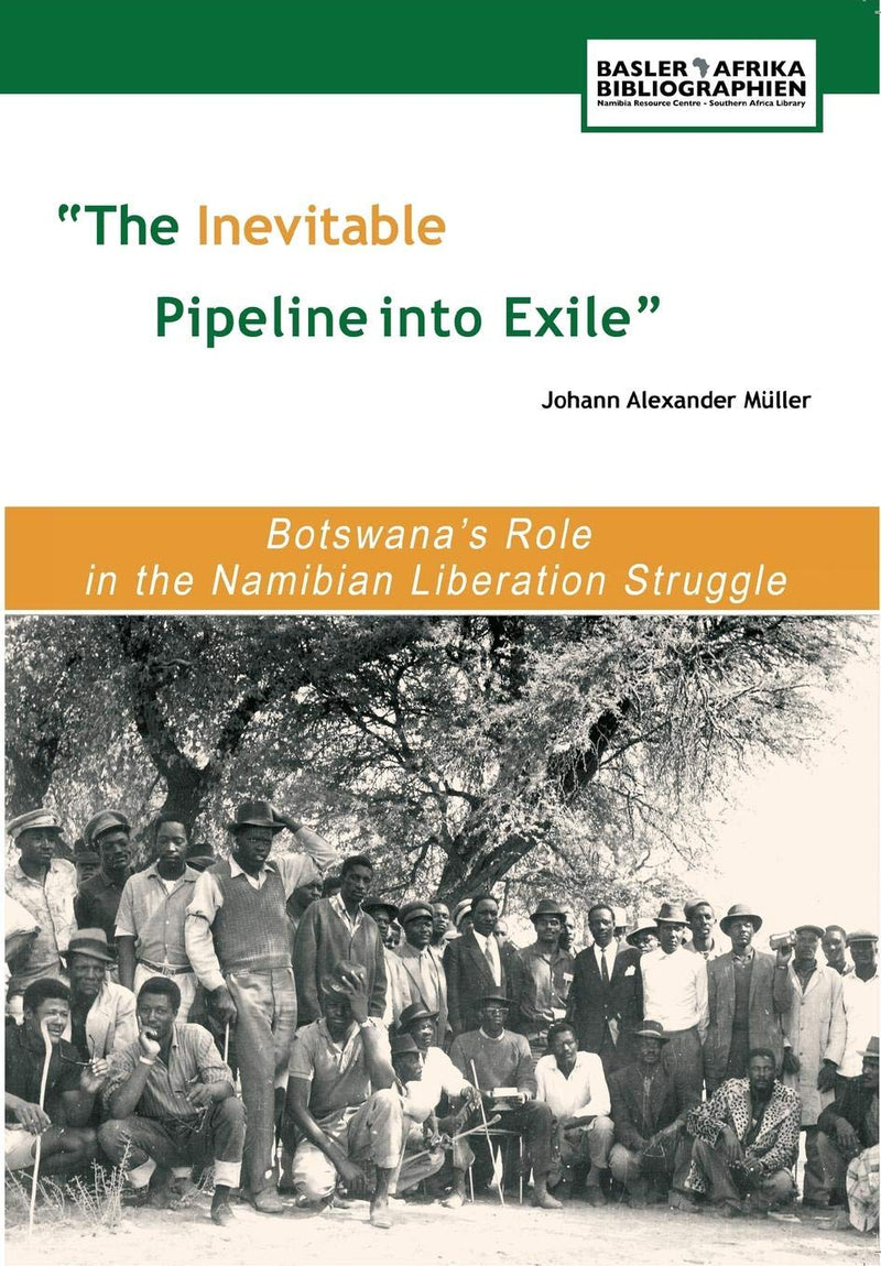 "THE INEVITABLE PIPELINE INTO EXILE", Botswana's role in the Namibian liberation struggle