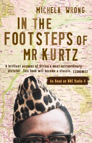 IN THE FOOTSTEPS OF MR KURTZ, living on the brink of disaster in the Congo
