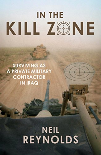 IN THE KILL ZONE, surviving as a private military contractor in Iraq