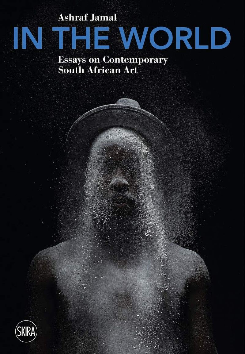 IN THE WORLD, essays on contemporary South African art