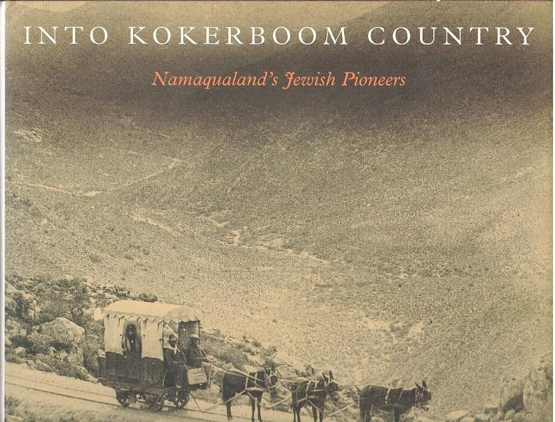 INTO KOKERBOOM COUNTRY, Namaqualand's Jewish pioneers