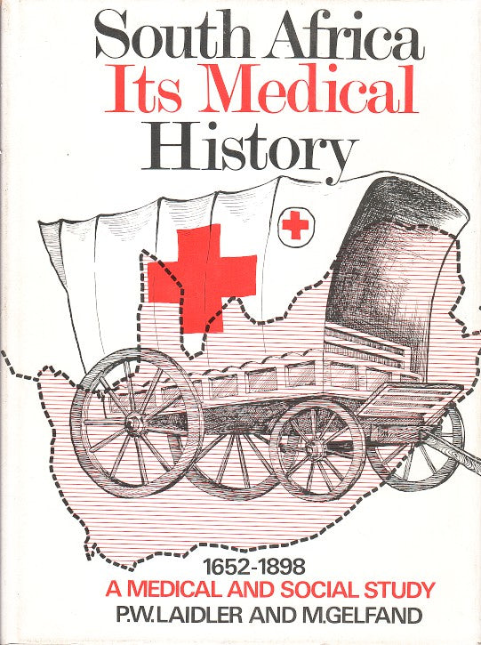 SOUTH AFRICA, ITS MEDICAL HISTORY, 1652-1898, a medical and social study