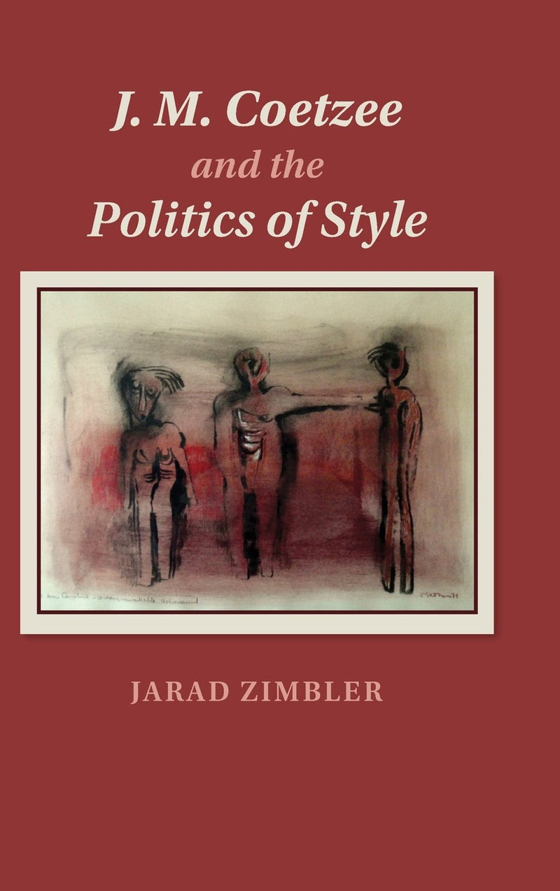 J.M. COETZEE AND THE POLITICS OF STYLE