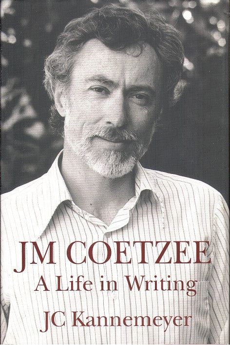 JM COETZEE, a life in writing, translated from the Afrikaans by Michiel Heyns