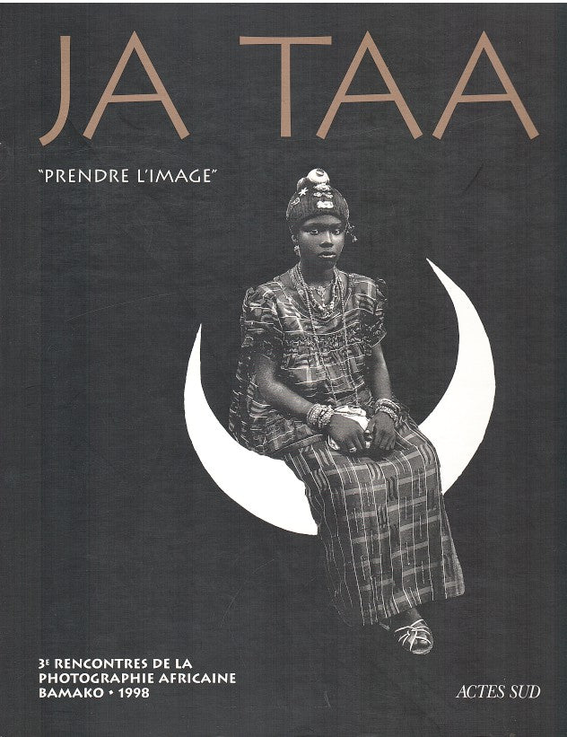JA TAA, "Prendre L'Image", 3e Recontres de la photographie Africaine, Bamako, 1998