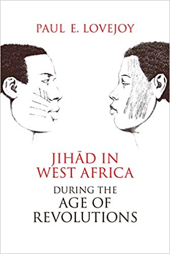 JIHAD IN WEST AFRICA DURING THE AGE OF REVOLUTIONS