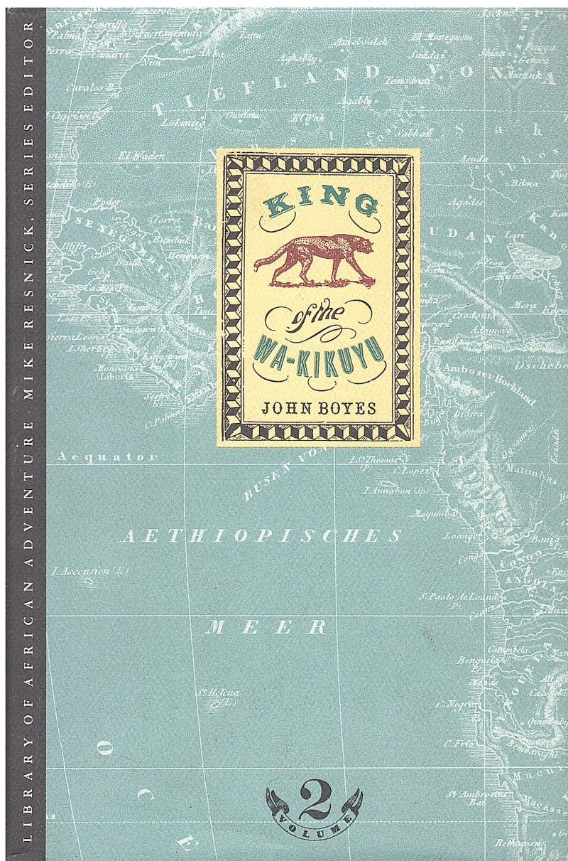 JOHN BOYES, king of the Wa-Kikuyu, a true story of travel and adventure in Africa