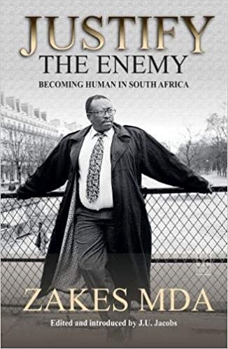 JUSTIFY THE ENEMY, becoming human in South Africa, edited and introduced by J.U. Jacobs