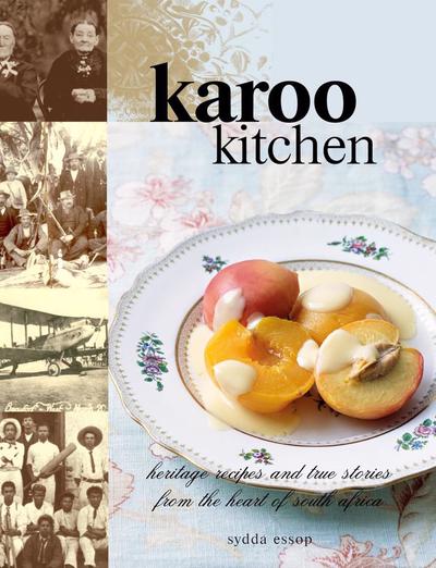 KAROO KITCHEN, heritage recipes and true stories from the heart of South Africa