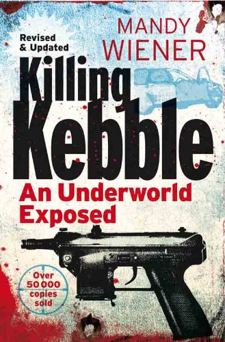 KILLING KEBBLE, an underworld exposed