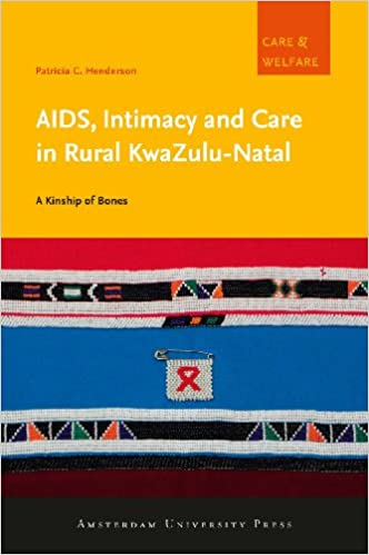 A KINSHIP OF BONES, AIDS, intimacy and care in rural KwaZulu-Natal