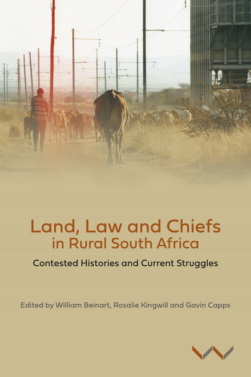 LAND, LAW AND CHIEFS IN RURAL SOUTH AFRICA, contested histories and current struggles