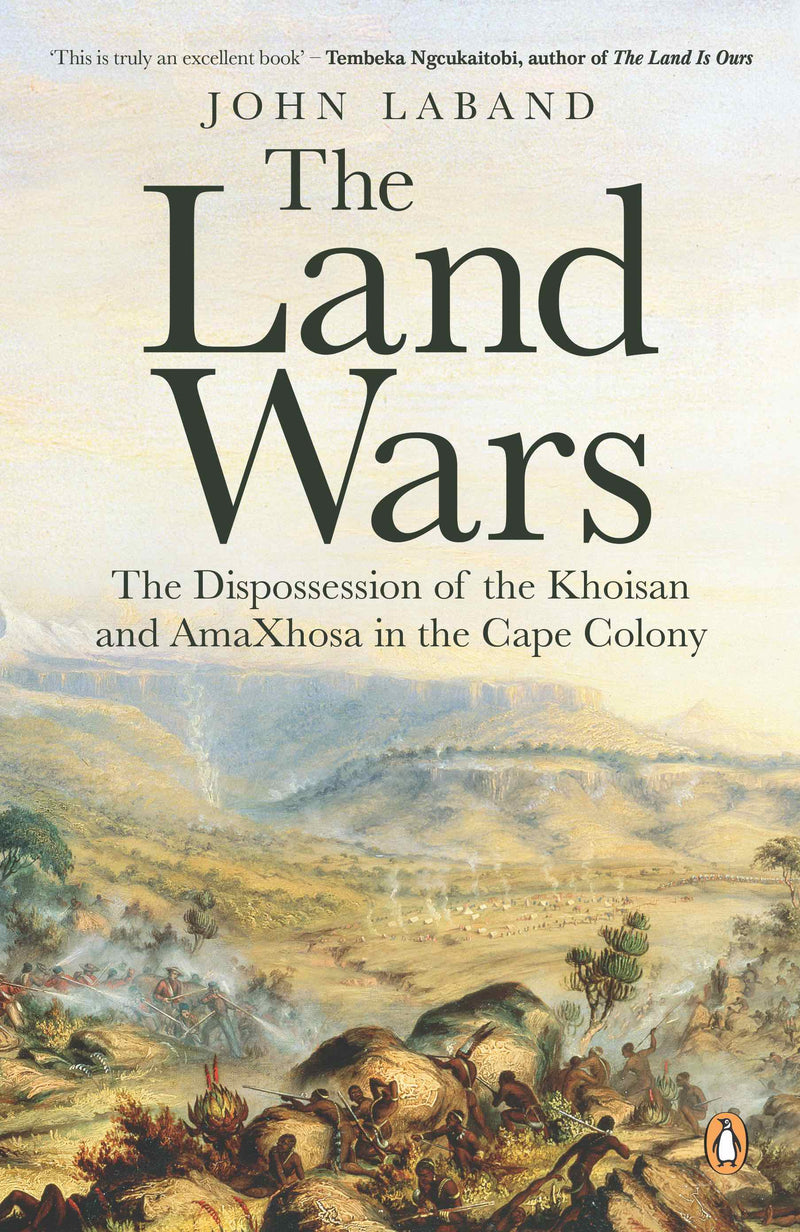 THE LAND WARS, the dispossession of the Khoisan and the AmaXhosa in the Cape Colony