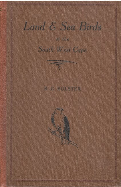 LAND AND SEA BIRDS OF THE SOUTH-WEST CAPPE, a quick reference guide containing descriptions of all the birds of the area, with notes on their habits and every device for rapid identification
