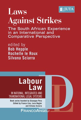LAWS AGAINST STRIKES, the South African experience in an international and comparative perspective