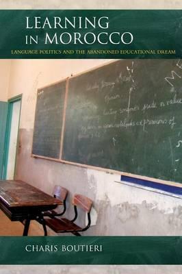 LEARNING IN MOROCCO, language politics and the abandoned educational dream