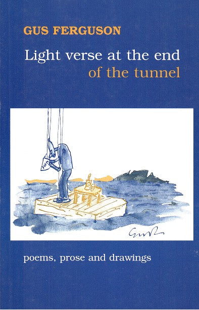 LIGHT-VERSE AT THE END OF THE TUNNEL, poems, prose and drawings