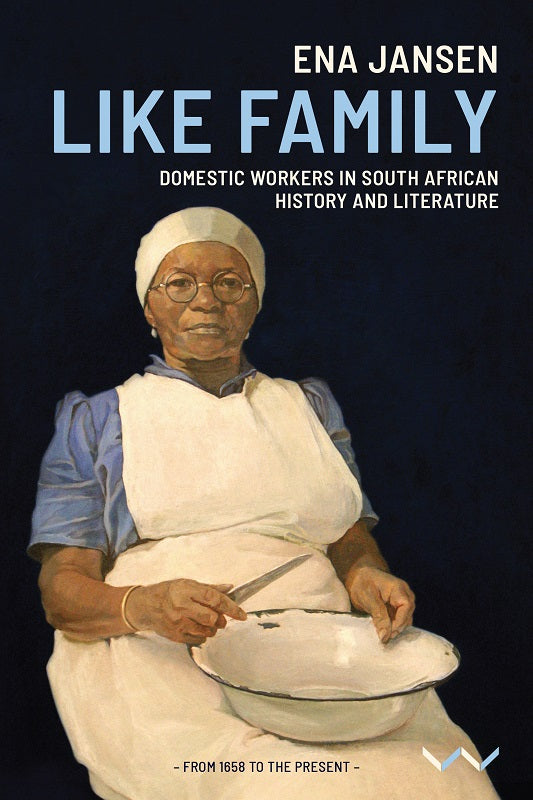 LIKE FAMILY, domestic workers in South African history and literature