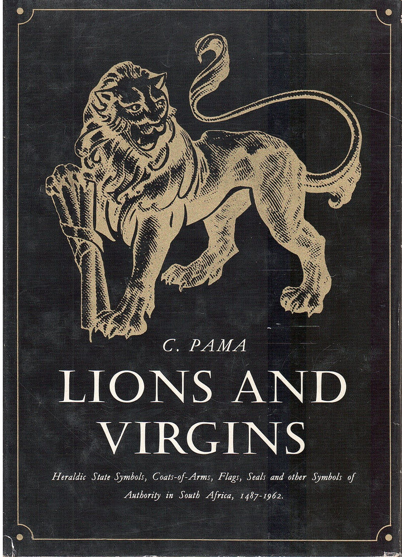 LIONS AND VIRGINS, heraldic state symbols, coats-of-arms, flags, seals and other symbols of authority in South Africa 1487-1962
