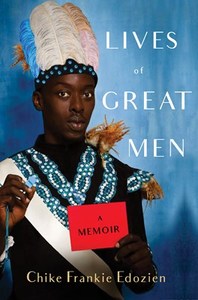 LIVES OF GREAT MEN, living and loving as a gay African man, a memoir
