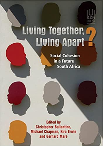 LIVING TOGETHER, LIVING APART, social cohesion in a future South Africa