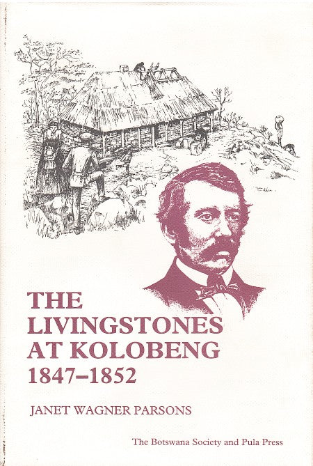 THE LIVINGSTONES AT KOLOBENG, 1847-1852