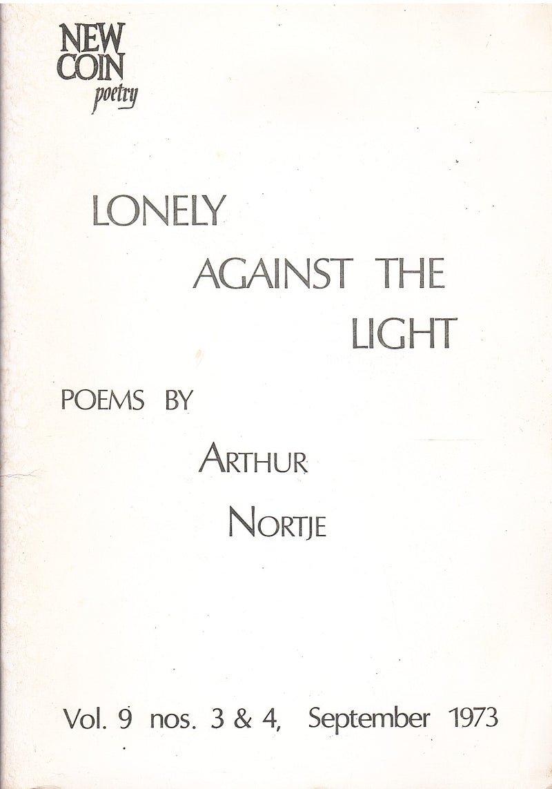 LONELY AGAINST THE LIGHT, poems by Arthur Nortje