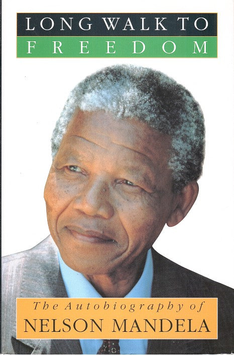 LONG WALK TO FREEDOM, the autobiography of Nelson Mandela