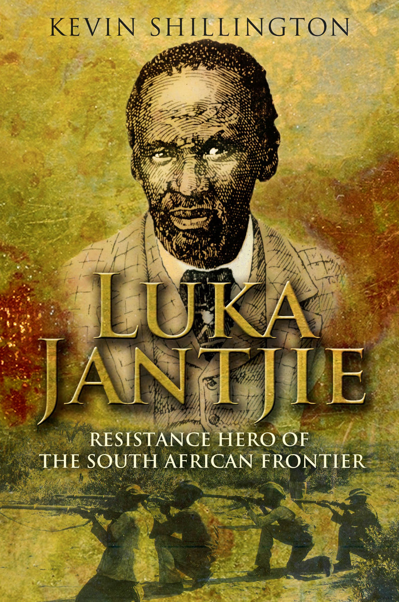 LUKA JANTJIE, resistance hero of the South African frontier