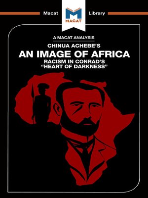A MACAT ANALYSIS OF CHINUA ACHEBE'S AN IMAGE OF AFRICA, racism in Conrad's "heart of darkness"