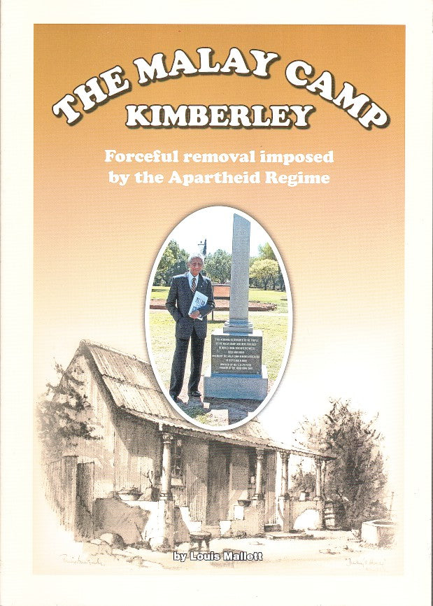THE MALAY CAMP KIMBERLEY, forced removal imposed by the apartheid regime, a light-hearted look at the living of folks of all nationalities, colours, cultures, customs, beliefs and religions