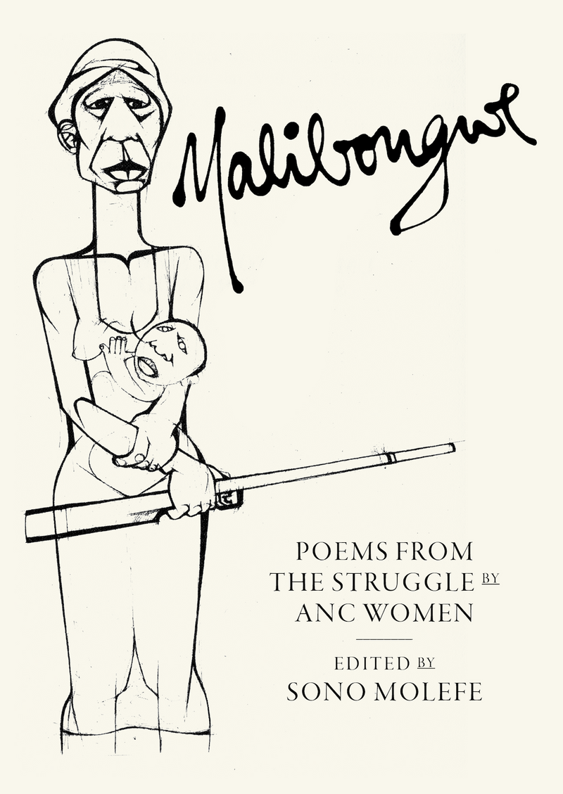 MALIBONGWE, with a new preface by Uhuru Phalafala and a new introduction by Makhosazana Xaba