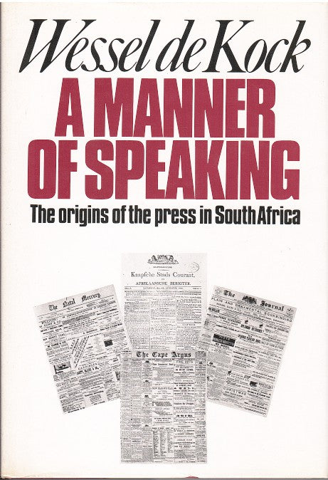 A MANNER OF SPEAKING, the origins of the press in South Africa