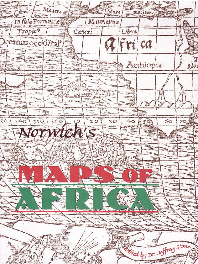 NORWICH'S MAPS OF AFRICA, an illustrated and annotated carto-bibliography, bibliographical descriptions by Pam Kolbe
