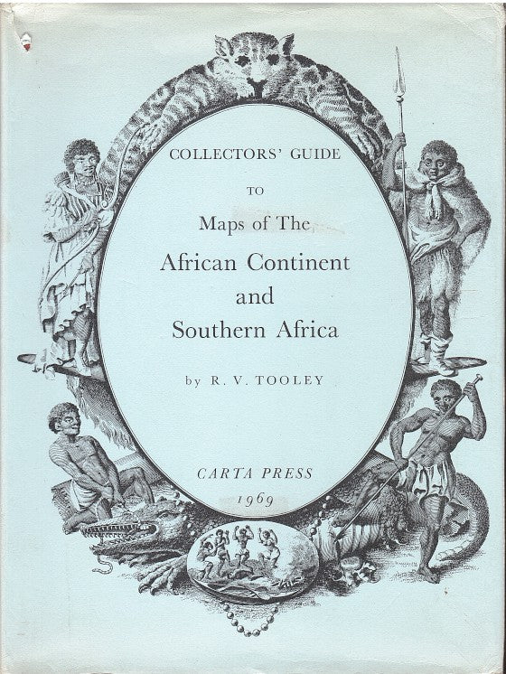 COLLECTORS' GUIDE TO MAPS OF THE AFRICAN CONTINENT AND SOUTHERN AFRICA