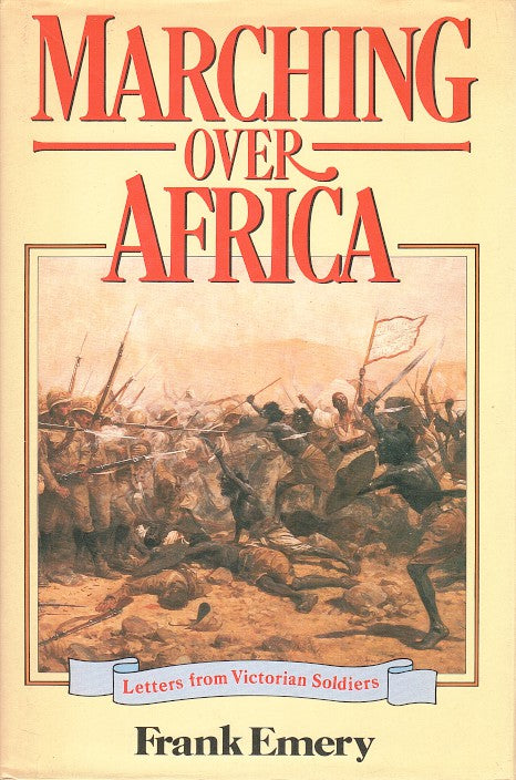 MARCHING OVER AFRICA, letters from Victorian Soldiers