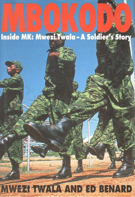 MBOKODO, inside MK-Mwezi Twala, a soldier's story