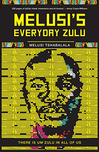 MELUSI'S EVERYDAY ZULU, there is um'Zulu in all of us