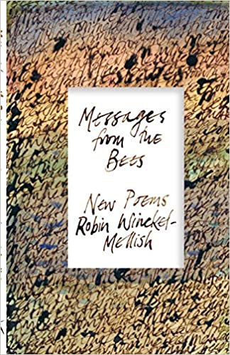 MESSAGES FROM THE BEES, new poems