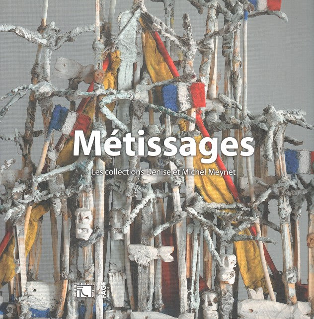 MÉTISSAGES, les collections Denise et Michel Meynet