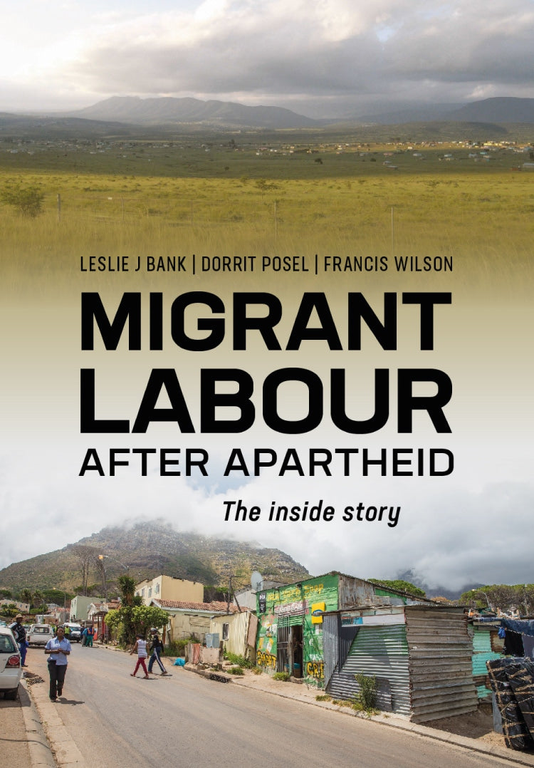 MIGRANT LABOUR AFTER APARTHEID, the inside story