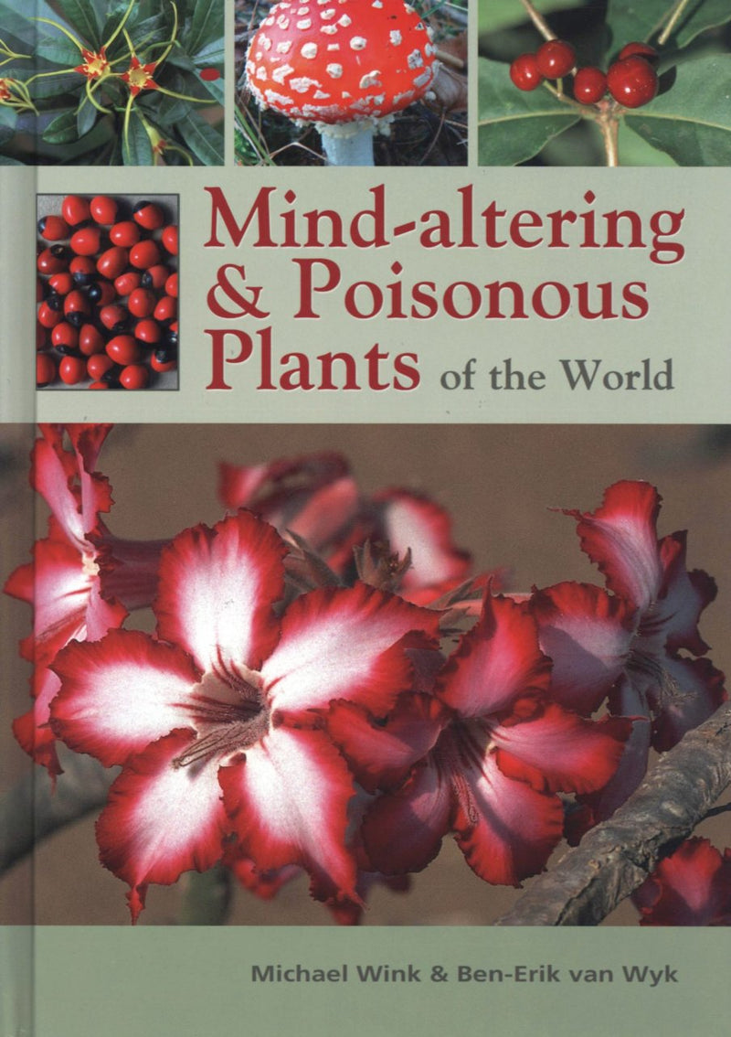 MIND-ALTERING AND POISONOUS PLANTS OF THE WORLD
