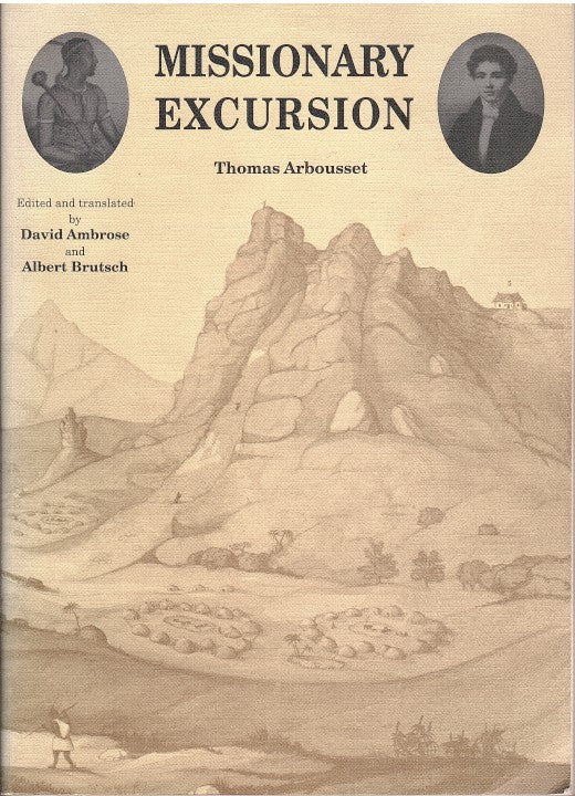 MISSIONARY EXCURSION INTO THE BLUE MOUNTAINS, being an account of King Moshoeshoe's Expedition from Thaba-Bosiu to the Sources of the Malibamatso River in the year 1840