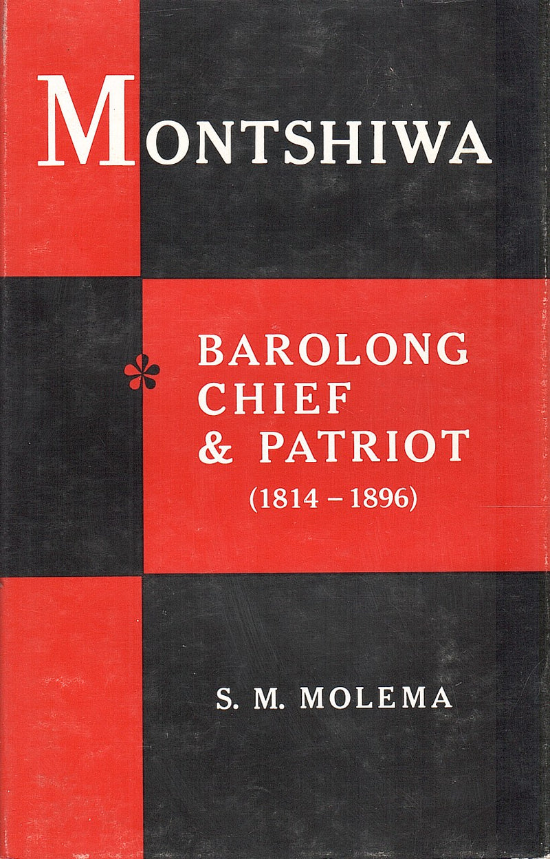 MONTSHIWA, 1815-1896, Barolong Chief and Patriot