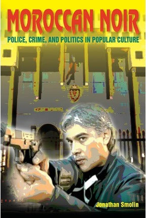 MOROCCAN NOIR, police, crime and politics in popular culture