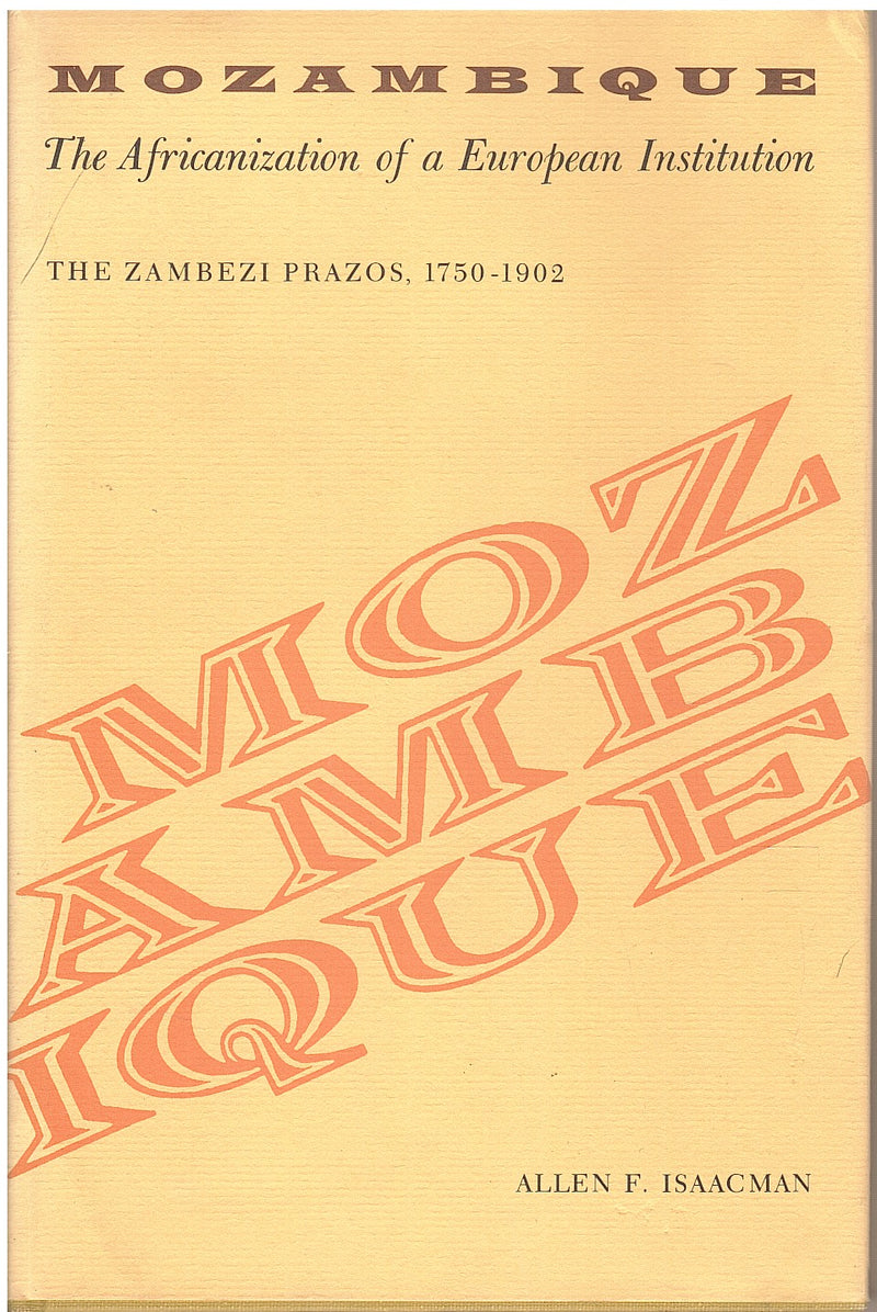 MOZAMBIQUE, an Africanization of a European institution, the Zambesi Prazos, 1750-1902