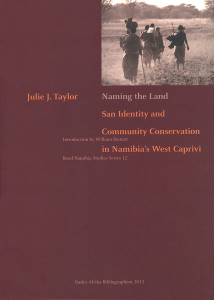 NAMING THE LAND, San identity and community conservation in Namibia's West Caprivi, introduction by William Beinart
